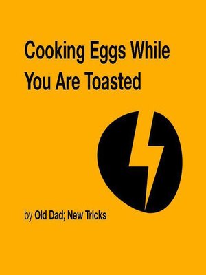 cover image of Cooking Eggs While You are Toasted